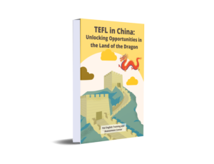 TEFL in China: Unlocking Opportunities in the Land of the Dragon